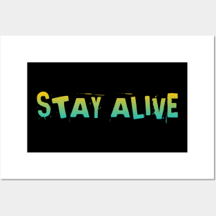 Stay alive Posters and Art